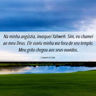 Picture 06 - 2 Samuel 22:7 BSL - Na minha angústia, invoquei Yahweh. Sim, eu - Bible Verse Picture