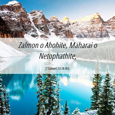 Picture 06 - 2 Samuel 23:28 BSL - Zalmon o Ahohite, Maharai o - Bible Verse Picture