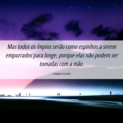 Picture 06 - 2 Samuel 23:6 BSL - Mas todos os ímpios serão como espinhos a serem - Bible Verse Picture