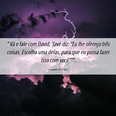 Picture 06 - 2 Samuel 24:12 BSL - “ Vá e fale com David, 'Javé diz: “Eu lhe - Bible Verse Picture