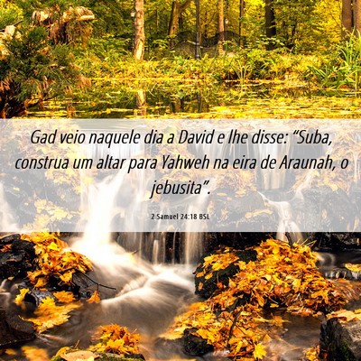 Picture 06 - 2 Samuel 24:18 BSL - Gad veio naquele dia a David e lhe disse: - Bible Verse Picture