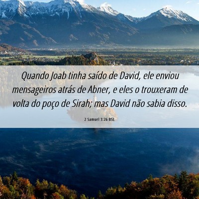 Picture 06 - 2 Samuel 3:26 BSL - Quando Joab tinha saído de David, ele enviou - Bible Verse Picture