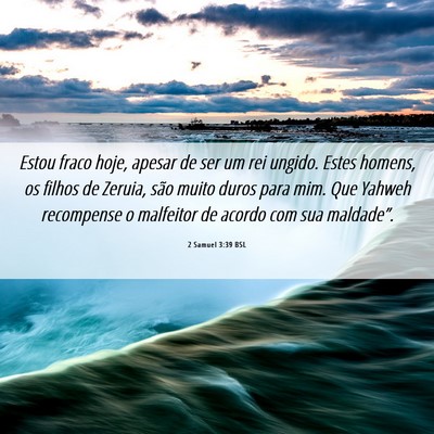 Picture 06 - 2 Samuel 3:39 BSL - Estou fraco hoje, apesar de ser um rei ungido. - Bible Verse Picture