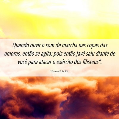 Picture 06 - 2 Samuel 5:24 BSL - Quando ouvir o som de marcha nas copas das - Bible Verse Picture
