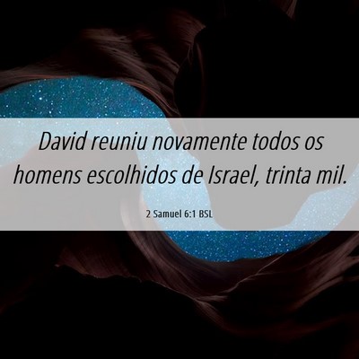 Picture 06 - 2 Samuel 6:1 BSL - David reuniu novamente todos os homens escolhidos - Bible Verse Picture