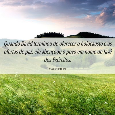 Picture 06 - 2 Samuel 6:18 BSL - Quando David terminou de oferecer o holocausto e - Bible Verse Picture