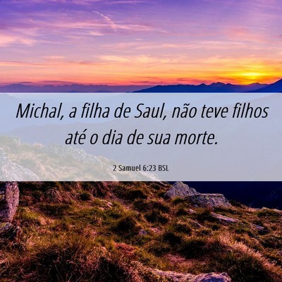 Picture 06 - 2 Samuel 6:23 BSL - Michal, a filha de Saul, não teve filhos até o - Bible Verse Picture
