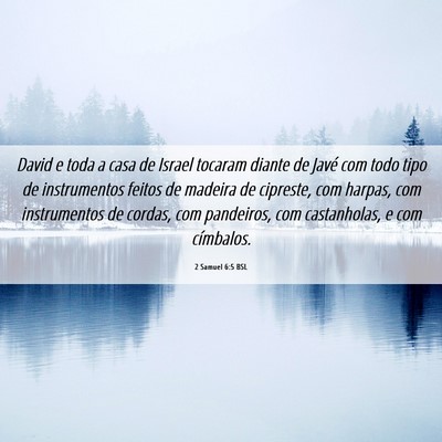 Picture 06 - 2 Samuel 6:5 BSL - David e toda a casa de Israel tocaram diante de - Bible Verse Picture
