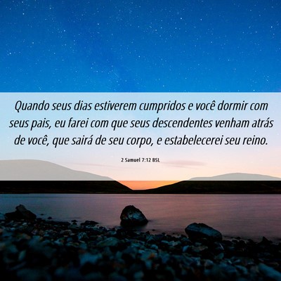 Picture 06 - 2 Samuel 7:12 BSL - Quando seus dias estiverem cumpridos e você - Bible Verse Picture