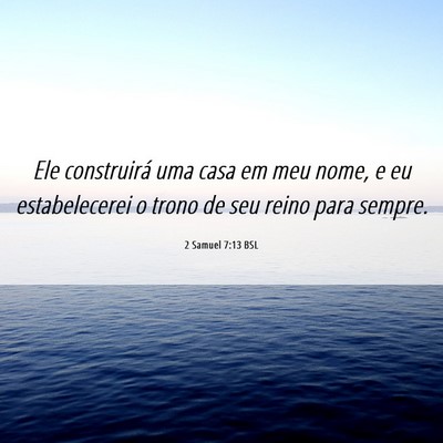 Picture 06 - 2 Samuel 7:13 BSL - Ele construirá uma casa em meu nome, e eu - Bible Verse Picture