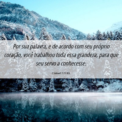 Picture 06 - 2 Samuel 7:21 BSL - Por sua palavra, e de acordo com seu próprio - Bible Verse Picture