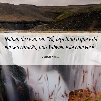 Picture 06 - 2 Samuel 7:3 BSL - Nathan disse ao rei: “Vá, faça tudo o que - Bible Verse Picture