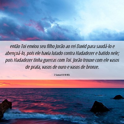 Picture 06 - 2 Samuel 8:10 BSL - então Toi enviou seu filho Jorão ao rei David - Bible Verse Picture