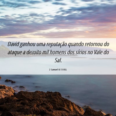 Picture 06 - 2 Samuel 8:13 BSL - David ganhou uma reputação quando retornou do - Bible Verse Picture