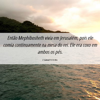 Picture 06 - 2 Samuel 9:13 BSL - Então Mephibosheth vivia em Jerusalém, pois ele - Bible Verse Picture