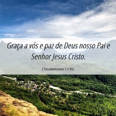 Picture 06 - 2 Tessalonicenses 1:2 BSL - Graça a vós e paz de Deus nosso Pai e Senhor - Bible Verse Picture