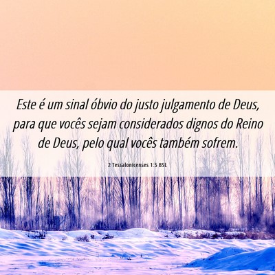 Picture 06 - 2 Tessalonicenses 1:5 BSL - Este é um sinal óbvio do justo julgamento de - Bible Verse Picture