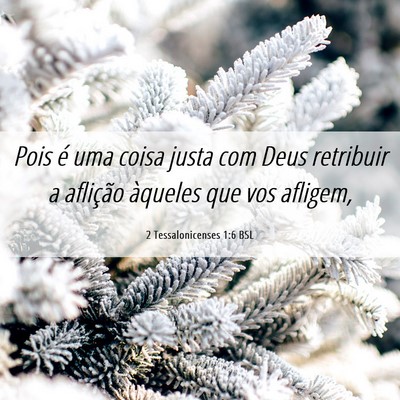 Picture 06 - 2 Tessalonicenses 1:6 BSL - Pois é uma coisa justa com Deus retribuir a - Bible Verse Picture