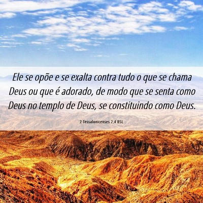 Picture 06 - 2 Tessalonicenses 2:4 BSL - Ele se opõe e se exalta contra tudo o que se - Bible Verse Picture