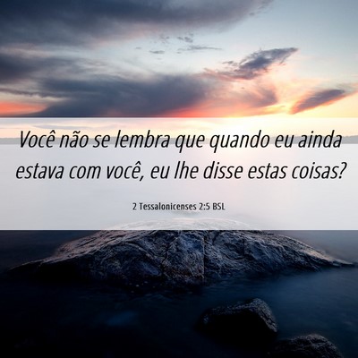 Picture 06 - 2 Tessalonicenses 2:5 BSL - Você não se lembra que quando eu ainda estava - Bible Verse Picture