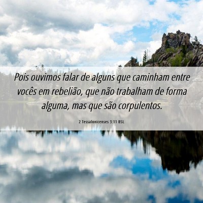 Picture 06 - 2 Tessalonicenses 3:11 BSL - Pois ouvimos falar de alguns que caminham entre - Bible Verse Picture