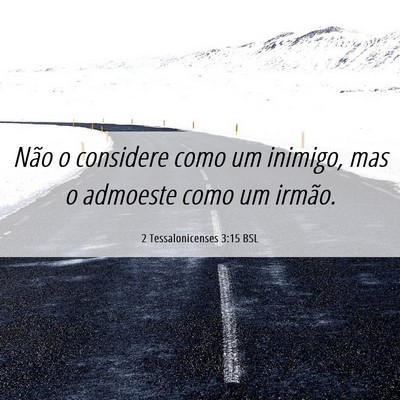 Picture 06 - 2 Tessalonicenses 3:15 BSL - Não o considere como um inimigo, mas o admoeste - Bible Verse Picture