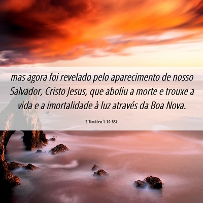 Picture 06 - 2 Timóteo 1:10 BSL - mas agora foi revelado pelo aparecimento de nosso - Bible Verse Picture