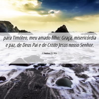 Picture 06 - 2 Timóteo 1:2 BSL - para Timóteo, meu amado filho: Graça, - Bible Verse Picture