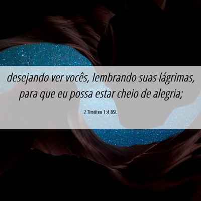 Picture 06 - 2 Timóteo 1:4 BSL - desejando ver vocês, lembrando suas lágrimas, - Bible Verse Picture