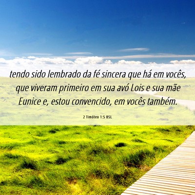 Picture 06 - 2 Timóteo 1:5 BSL - tendo sido lembrado da fé sincera que há em - Bible Verse Picture