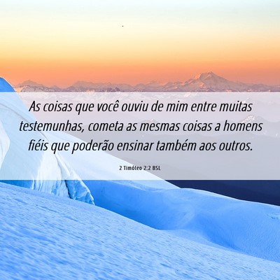 Picture 06 - 2 Timóteo 2:2 BSL - As coisas que você ouviu de mim entre muitas - Bible Verse Picture