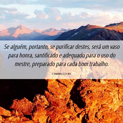 Picture 06 - 2 Timóteo 2:21 BSL - Se alguém, portanto, se purificar destes, será - Bible Verse Picture