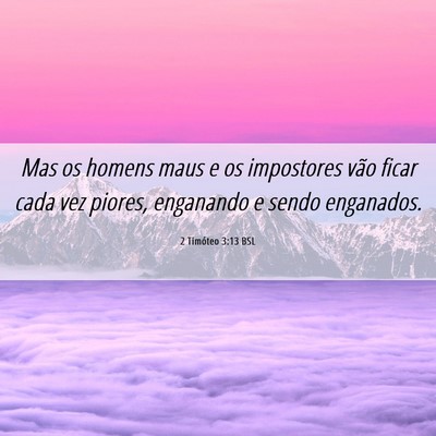 Picture 06 - 2 Timóteo 3:13 BSL - Mas os homens maus e os impostores vão ficar - Bible Verse Picture