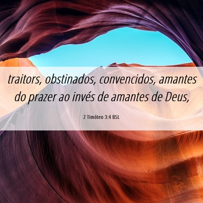 Picture 06 - 2 Timóteo 3:4 BSL - traitors, obstinados, convencidos, amantes do - Bible Verse Picture