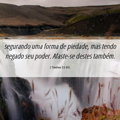 Picture 06 - 2 Timóteo 3:5 BSL - segurando uma forma de piedade, mas tendo negado - Bible Verse Picture