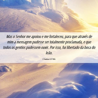 Picture 06 - 2 Timóteo 4:17 BSL - Mas o Senhor me apoiou e me fortaleceu, para que - Bible Verse Picture