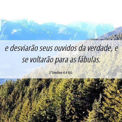 Picture 06 - 2 Timóteo 4:4 BSL - e desviarão seus ouvidos da verdade, e se - Bible Verse Picture