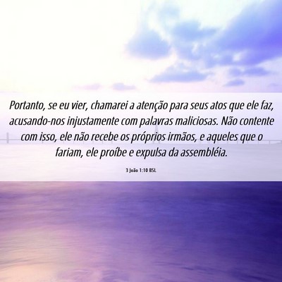 Picture 06 - 3 João 1:10 BSL - Portanto, se eu vier, chamarei a atenção para - Bible Verse Picture