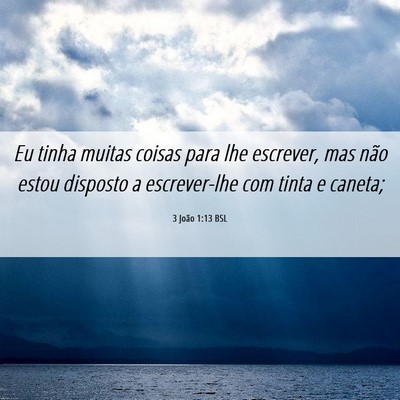 Picture 06 - 3 João 1:13 BSL - Eu tinha muitas coisas para lhe escrever, mas - Bible Verse Picture