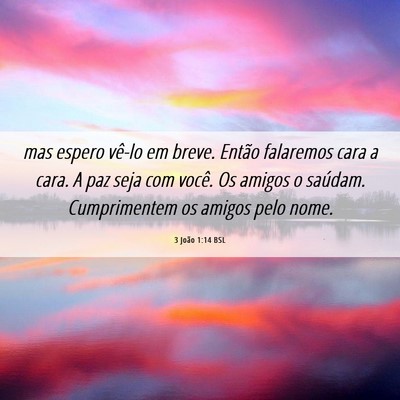 Picture 06 - 3 João 1:14 BSL - mas espero vê-lo em breve. Então falaremos cara - Bible Verse Picture
