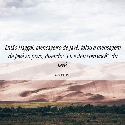 Picture 06 - Ageu 1:13 BSL - Então Haggai, mensageiro de Javé, falou a - Bible Verse Picture
