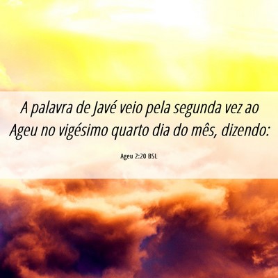 Picture 06 - Ageu 2:20 BSL - A palavra de Javé veio pela segunda vez ao Ageu - Bible Verse Picture