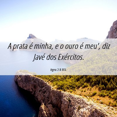 Picture 06 - Ageu 2:8 BSL - A prata é minha, e o ouro é meu', diz Javé dos - Bible Verse Picture