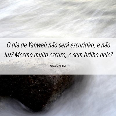 Picture 06 - Amós 5:20 BSL - O dia de Yahweh não será escuridão, e não - Bible Verse Picture