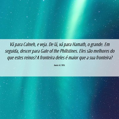 Picture 06 - Amós 6:2 BSL - Vá para Calneh, e veja. De lá, vá para Hamath, - Bible Verse Picture