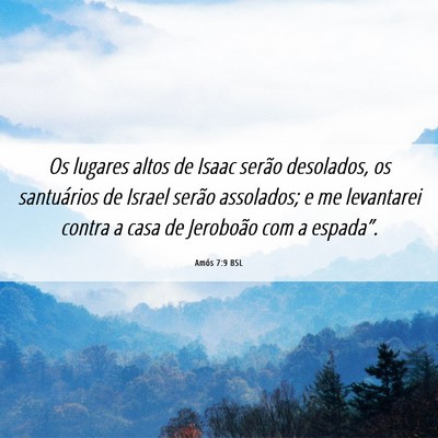 Picture 06 - Amós 7:9 BSL - Os lugares altos de Isaac serão desolados, os - Bible Verse Picture