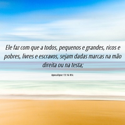 Picture 06 - Apocalipse 13:16 BSL - Ele faz com que a todos, pequenos e grandes, - Bible Verse Picture