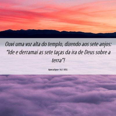 Picture 06 - Apocalipse 16:1 BSL - Ouvi uma voz alta do templo, dizendo aos sete - Bible Verse Picture