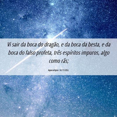 Picture 06 - Apocalipse 16:13 BSL - Vi sair da boca do dragão, e da boca da besta, e - Bible Verse Picture