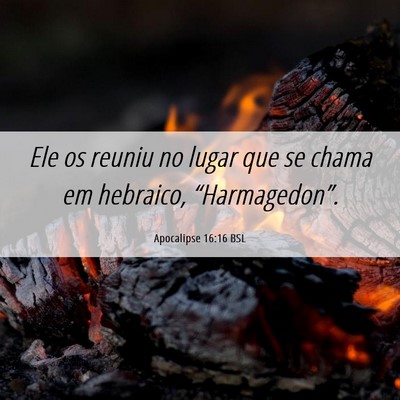 Picture 06 - Apocalipse 16:16 BSL - Ele os reuniu no lugar que se chama em hebraico, - Bible Verse Picture